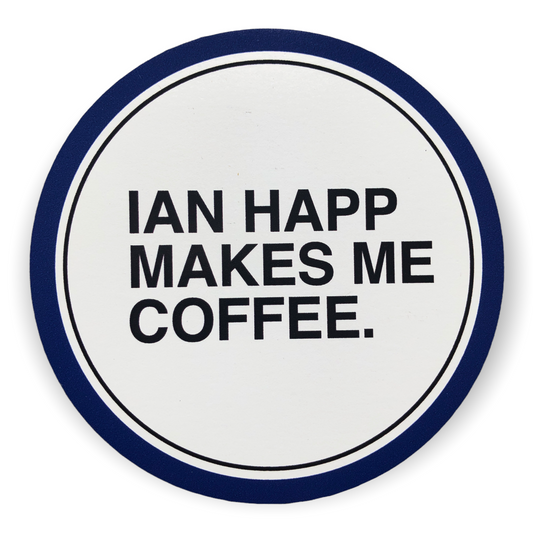 IAN HAPP MAKES ME COFFEE Magnet