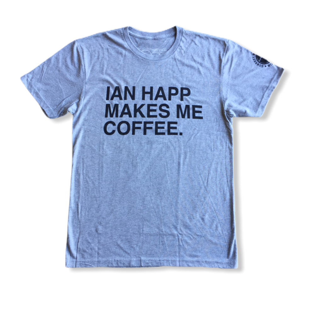 IAN HAPP MAKES ME COFFEE T-Shirt